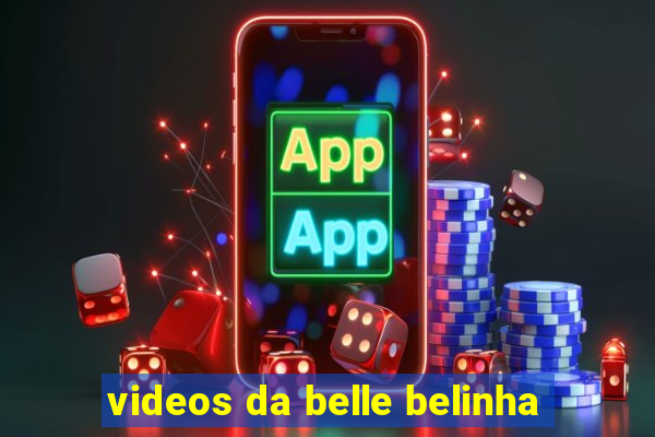 videos da belle belinha